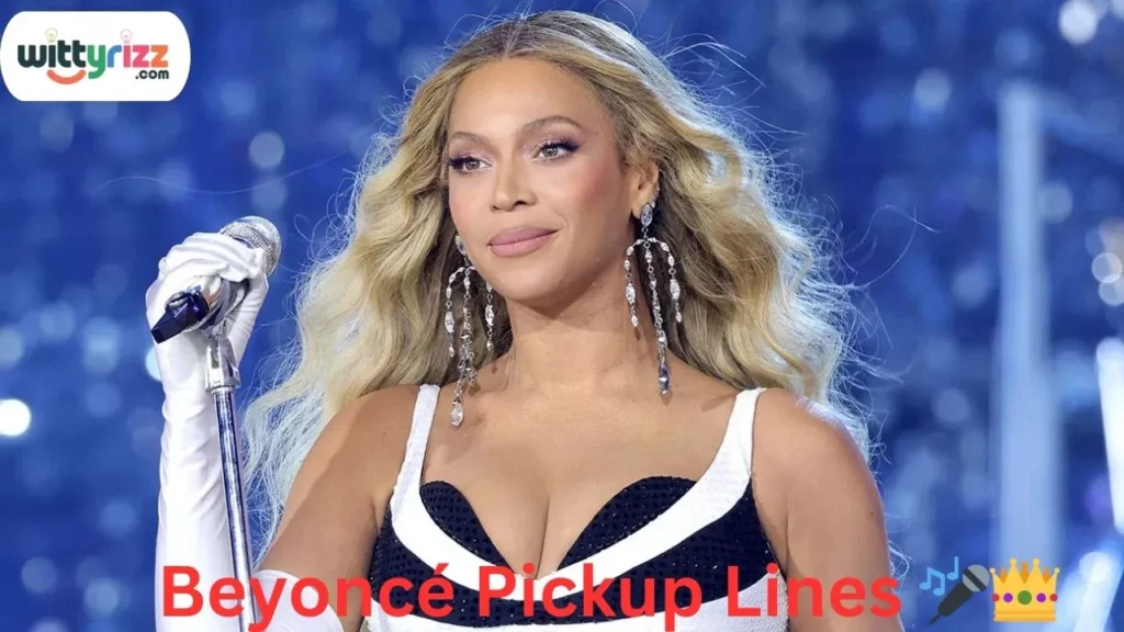 Beyoncé Pickup Lines
