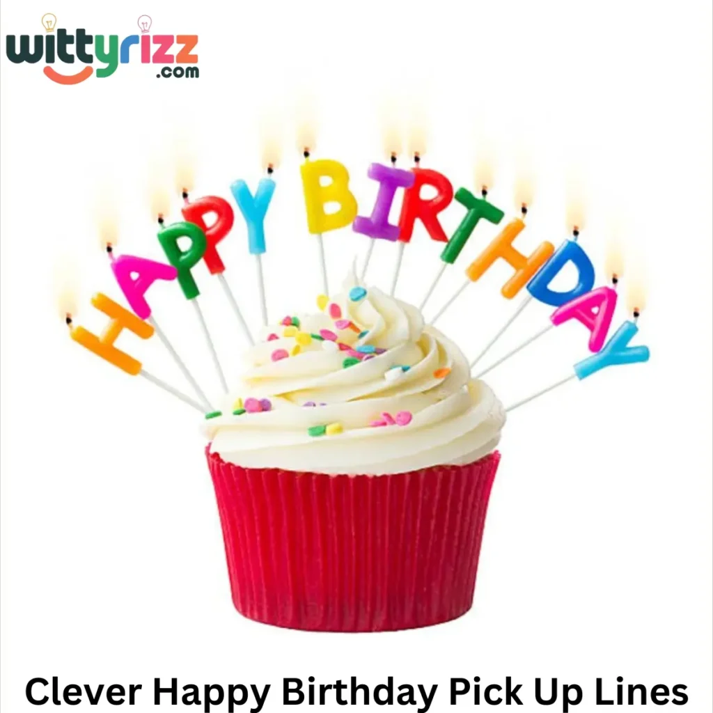 Clever Happy Birthday Pick Up Lines