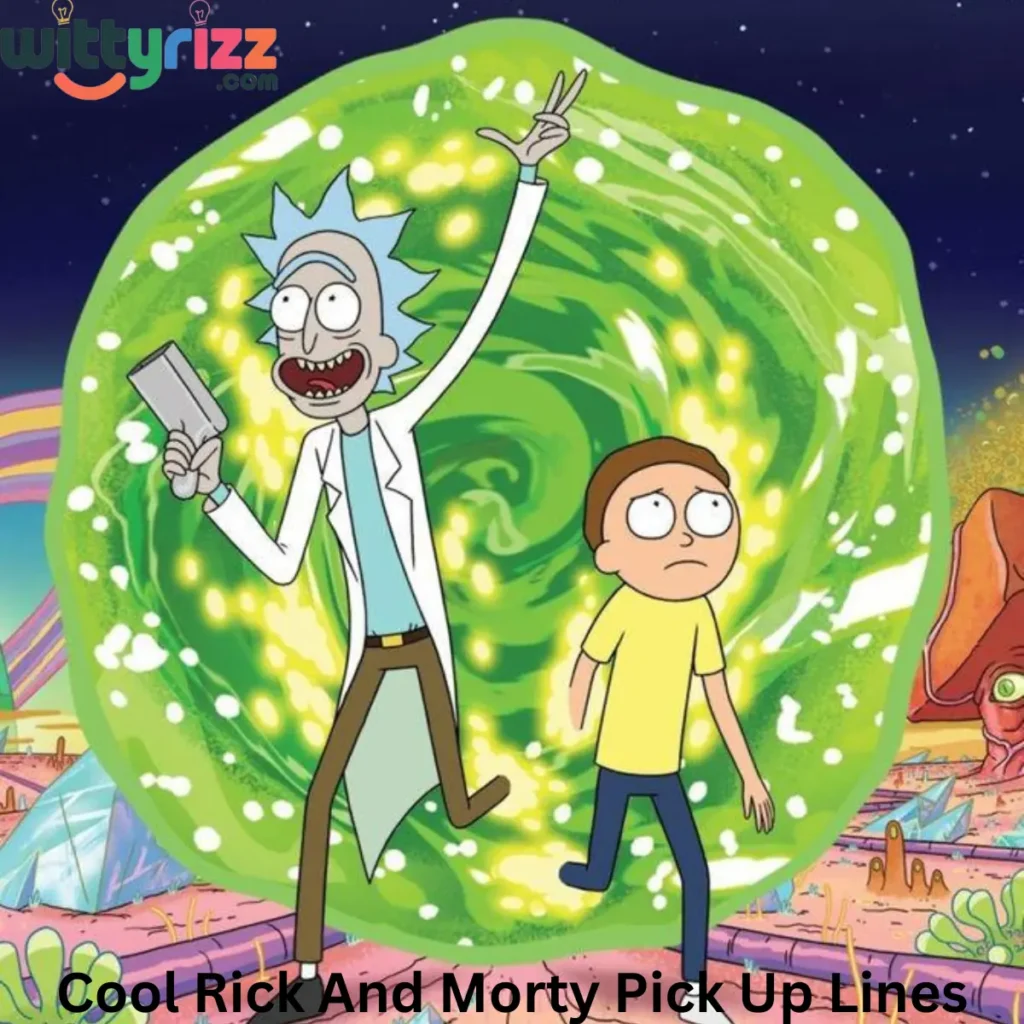 Cool Rick And Morty Pick Up Lines