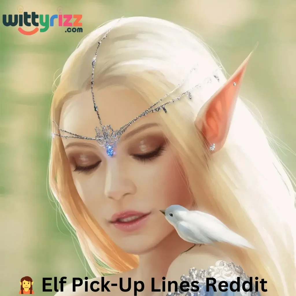 Elf Pick-Up Lines Reddit