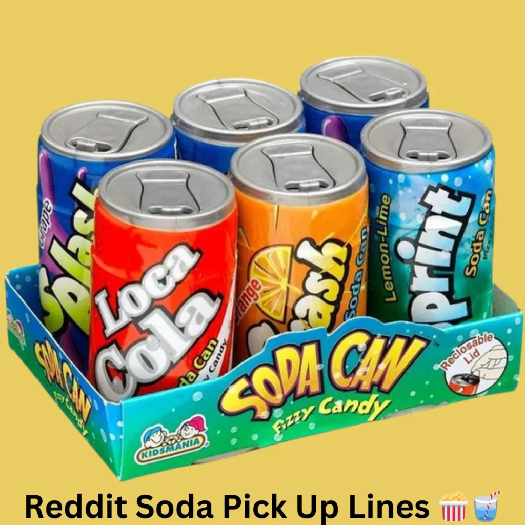 Reddit Soda Pick Up Lines 