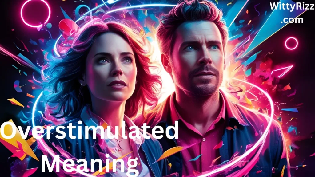 Overstimulated Meaning