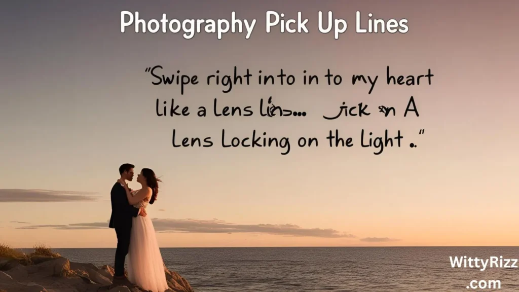 Photography Pick Up Lines