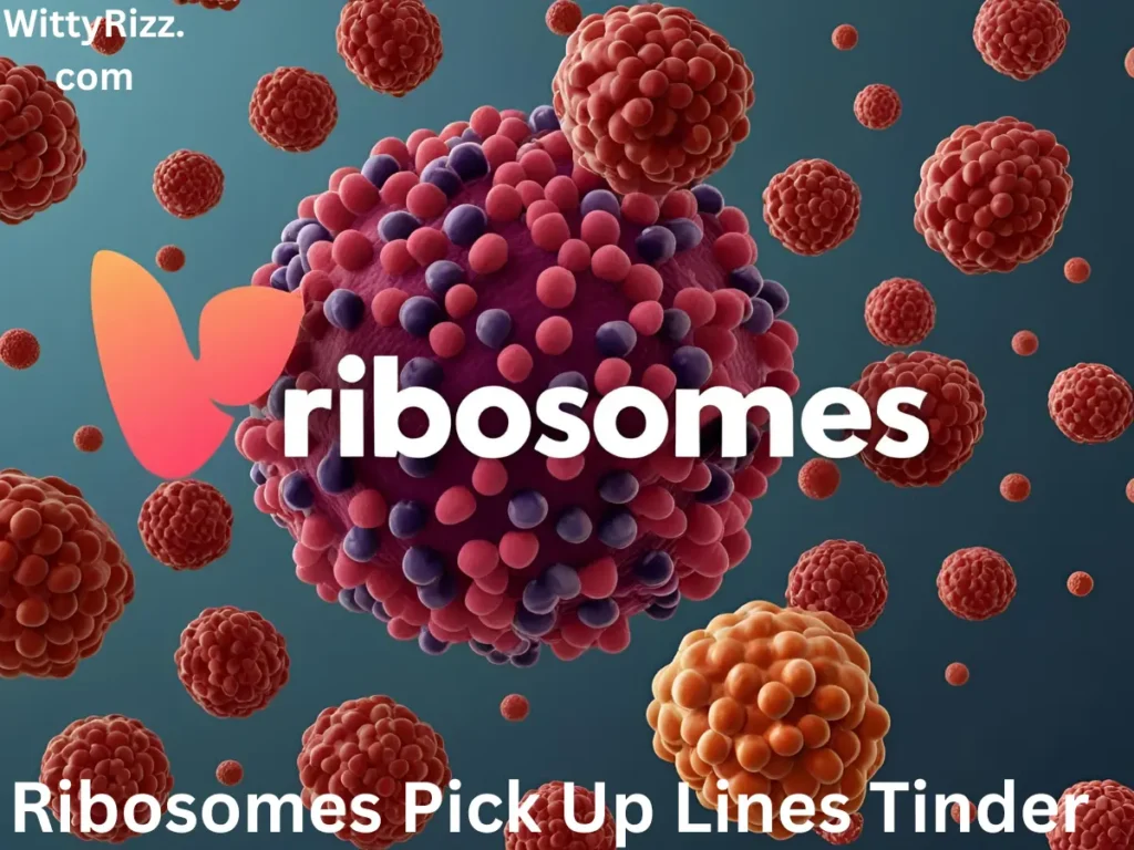 Ribosomes Pick Up Lines Tinder
