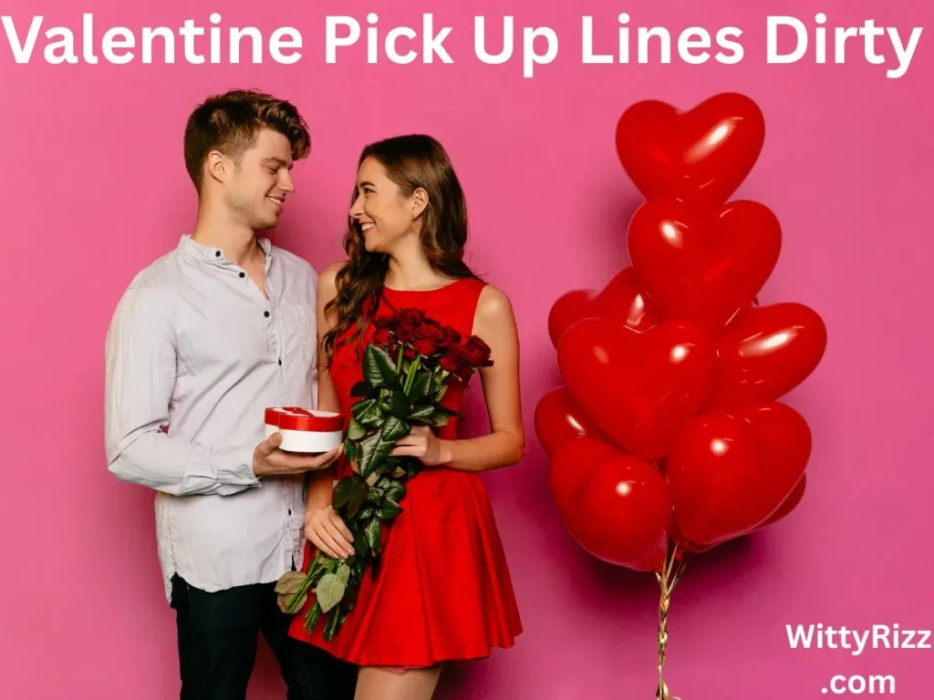 Valentine Pick Up Lines Dirty to Use