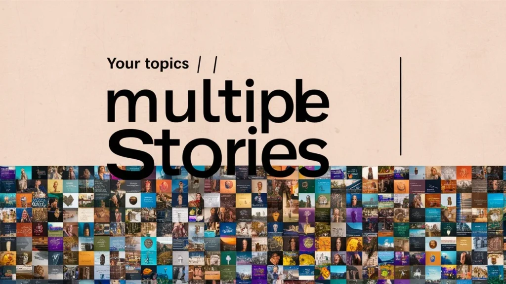 Your Topics | Multiple Stories