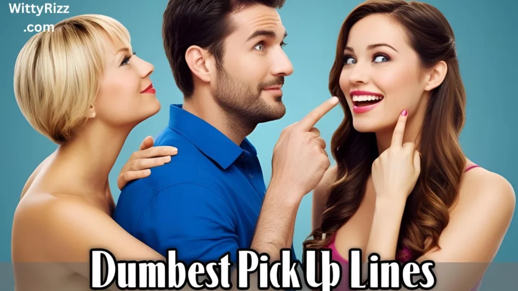 Dumbest Pick Up Lines